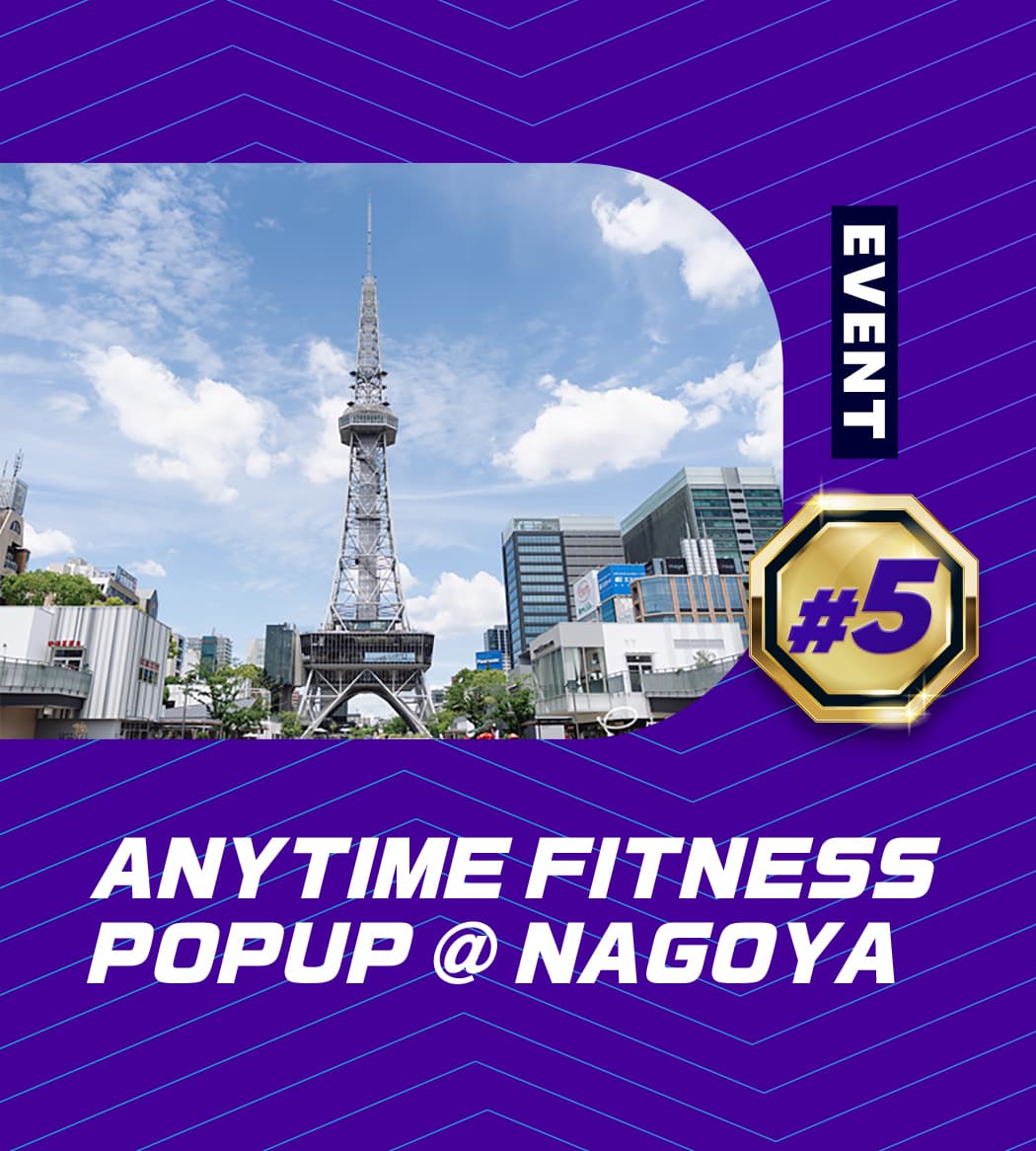 Event #5 ANYTIME FITNESS POPUP @ NAGOYA